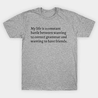 My Life Is A Constant Battle... T-Shirt